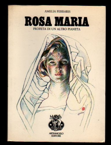 ROSA MARIA PROFETA DI UN ALTRO PIANETA