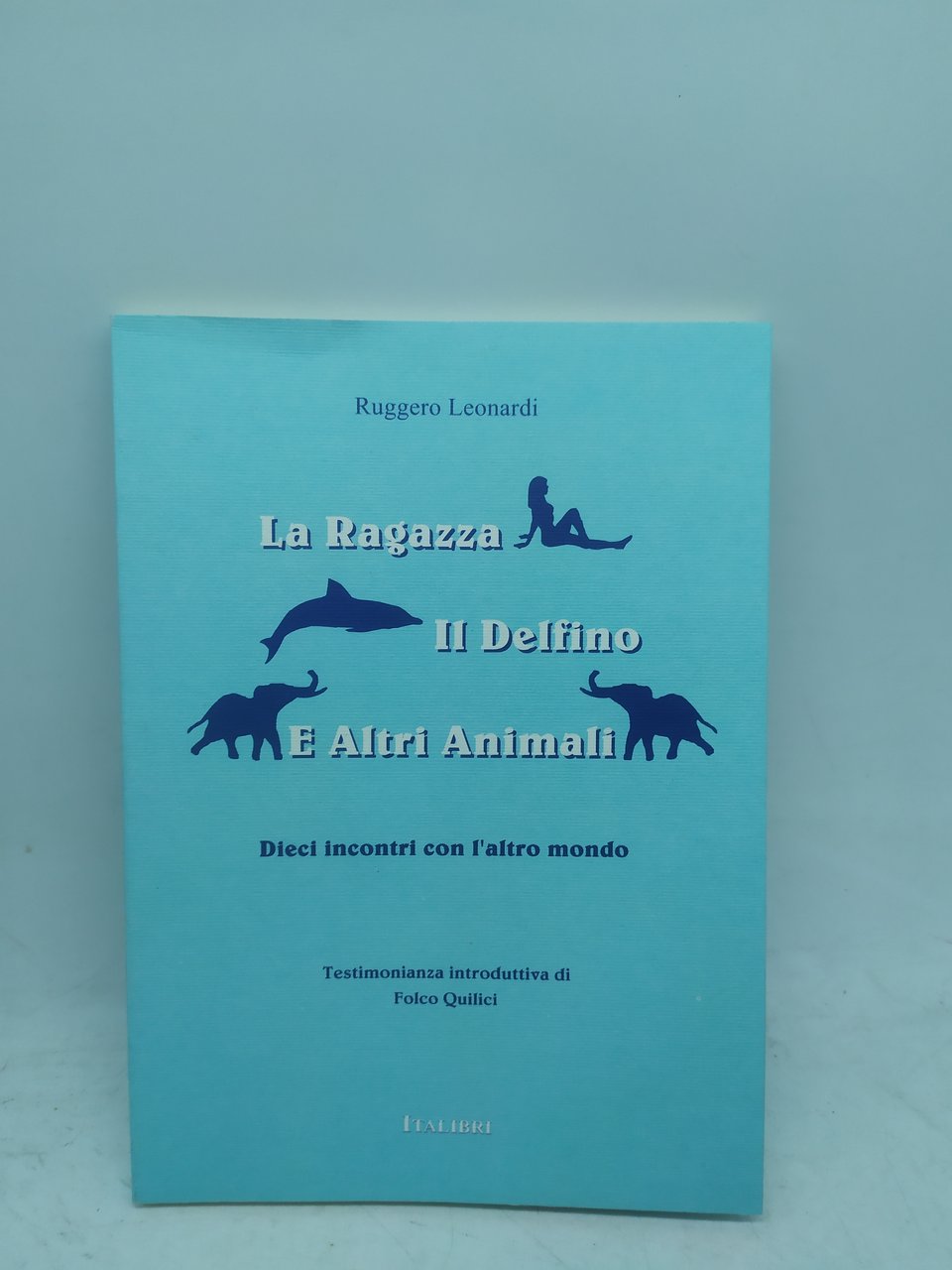 ruggero leonardi la ragazza il delfino e altri animali dieci …