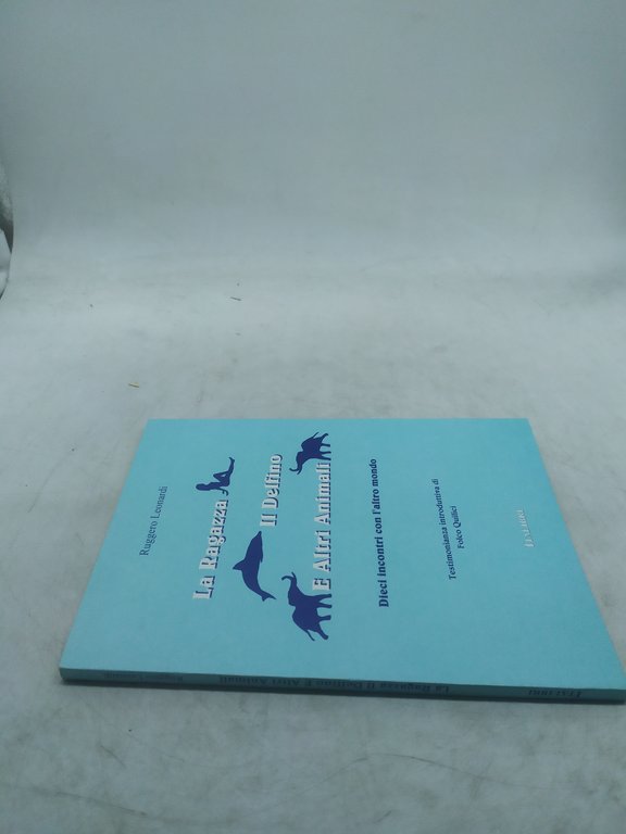 ruggero leonardi la ragazza il delfino e altri animali dieci …