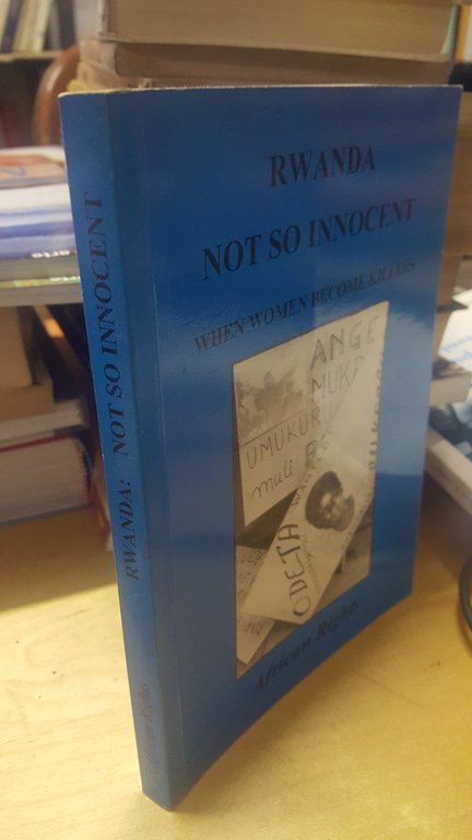 rwanda not so innocent when women become killers