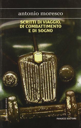 Scritti di viaggio, di combattimento e di sogno