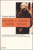 Scrivere è pensare, vivere, pregare. Un'autobiografia attraverso i diari di …