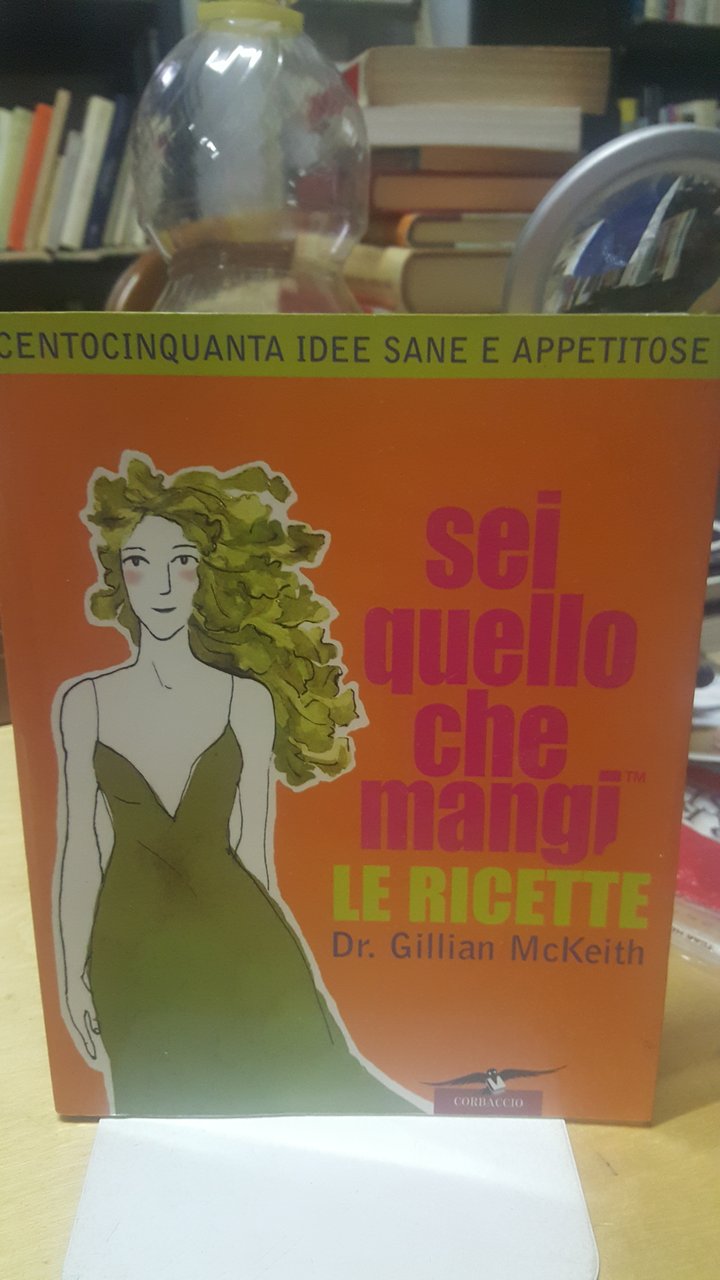 sei quello che mangi le ricette dr gillian mckeith corbaccio