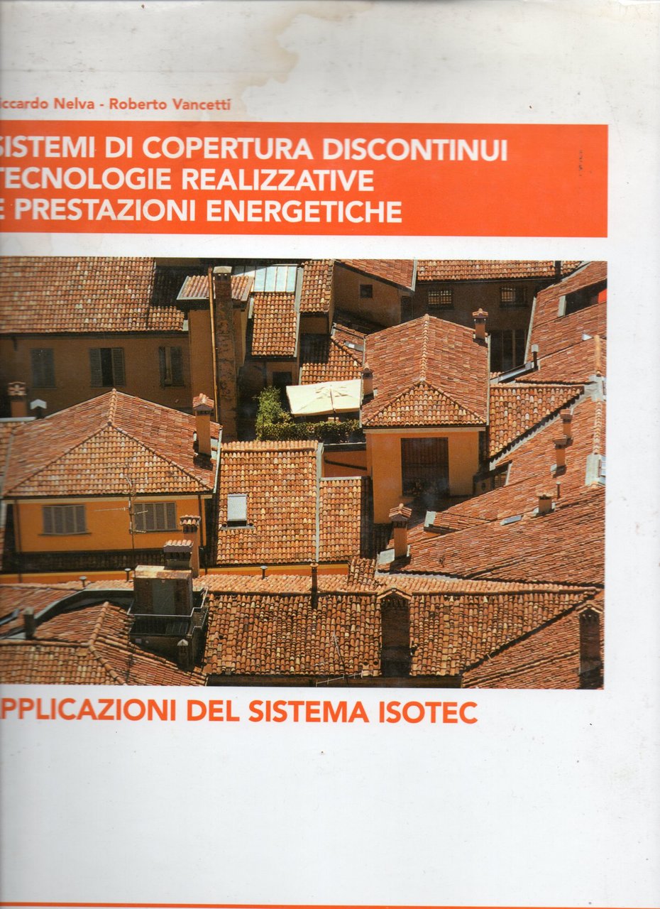 Sistemi di Copertura discontinui tecnologiche realizzative e prestazioni energetiche applicazioni …