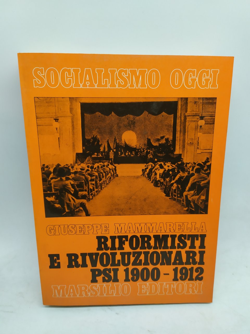 socialismo oggi giuseppe mammarella riformisti e rivoluzionari psi 1900-1912 marsilio …