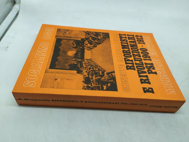 socialismo oggi giuseppe mammarella riformisti e rivoluzionari psi 1900-1912 marsilio …