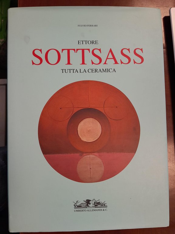 Sottsass. Tutta la ceramica. Ediz. illustrata