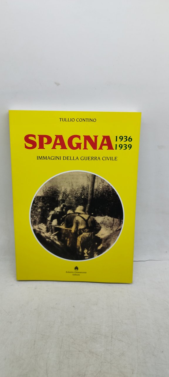 spagna 1936 1939 immagini della guerra civile tullio contino