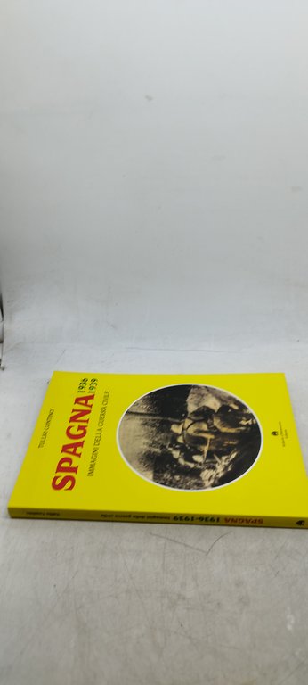 spagna 1936 1939 immagini della guerra civile tullio contino