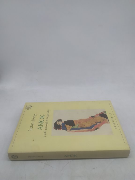 stefan zweig amok e altri racconti di lucida follia