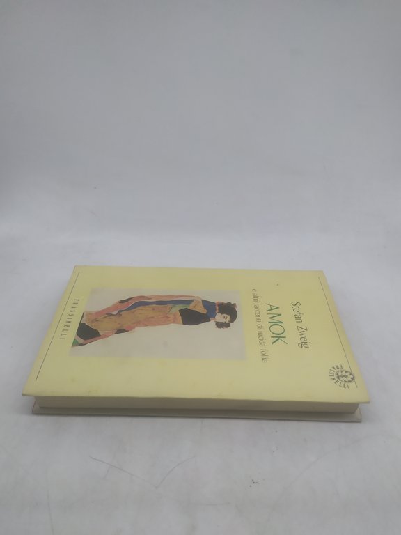 stefan zweig amok e altri racconti di lucida follia