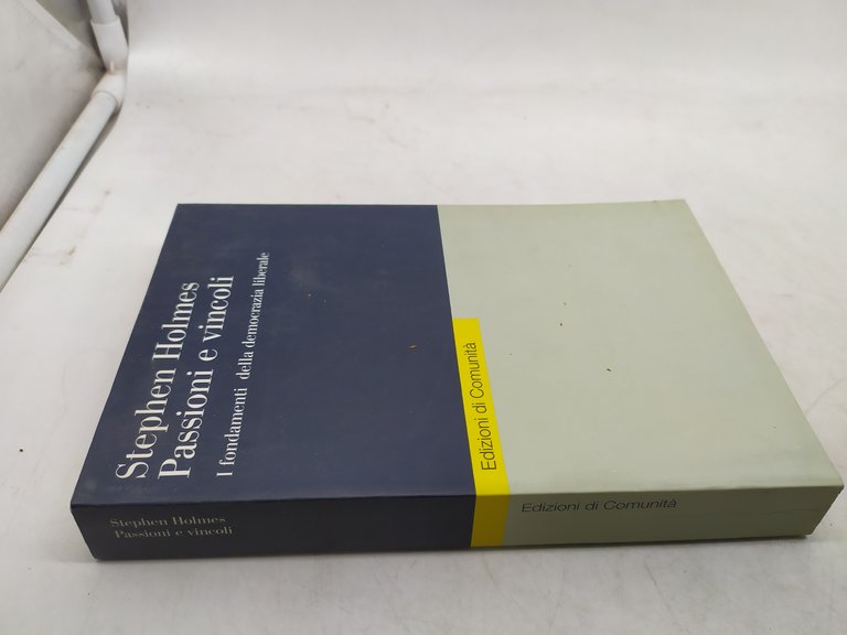 stephen holmes passioni e vincoli i fondamenti della democrazia liberale