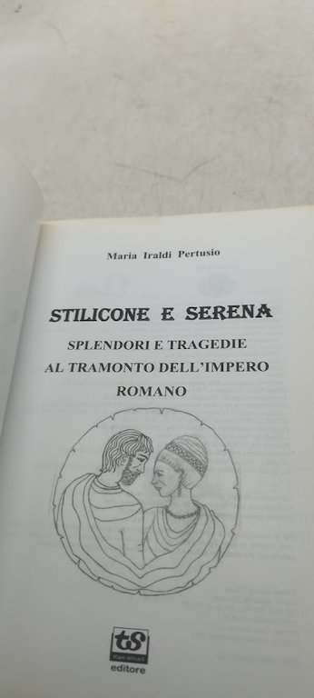 stilicone e serena splendori e tragedie al tramonto dell'impero romano