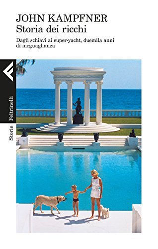 Storia dei ricchi. Dagli schiavi ai super yacht, duemila anni …