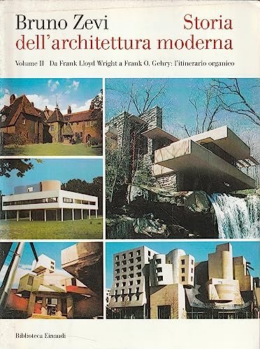 Storia dell'architettura moderna. Da Frank Lloyd Wright a Frank O. Gehry: l'itinerario organico (Vol. 2)