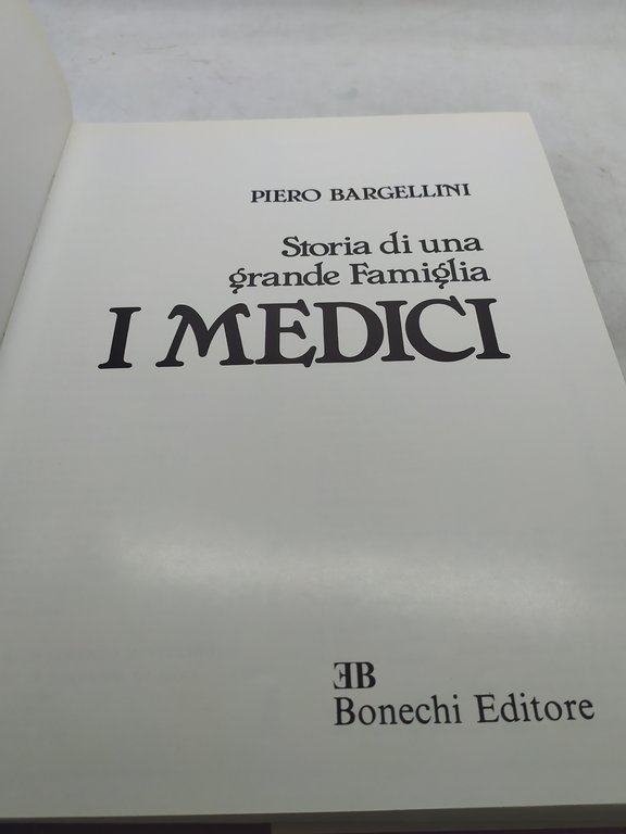 storia di una grande famiglia i medici piero bargellini