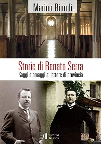 Storie di Renato Serra. Saggi e omaggi al lettore di …
