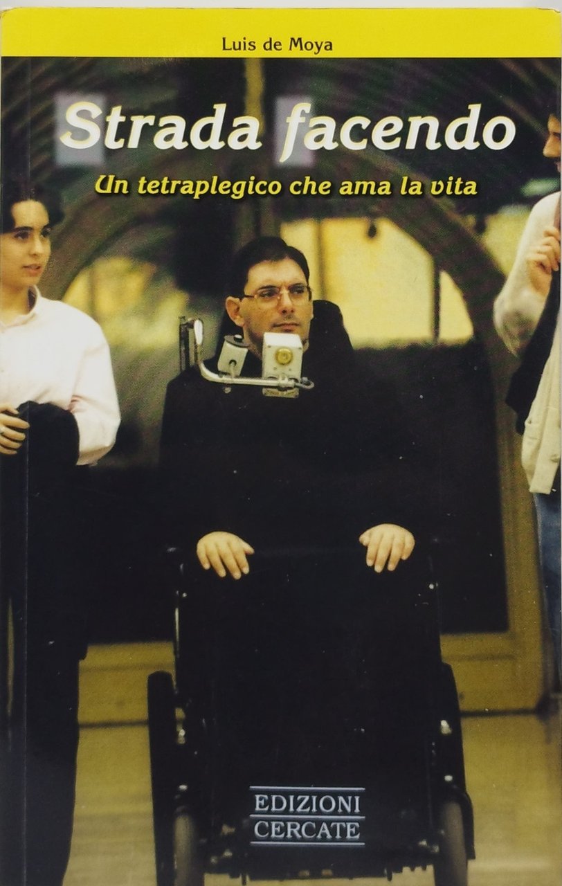 strada facendo un tetraplegico che ama la vita