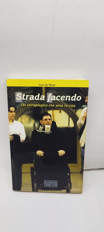 strada facendo un tetraplegico che ama la vita