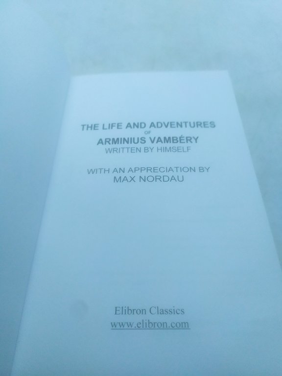 the life and adventures of arminius vambery elibron classics