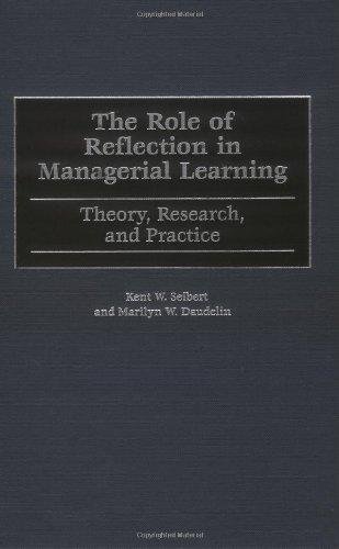 The Role of Reflection in Managerial Learning: Theory, Research, and …