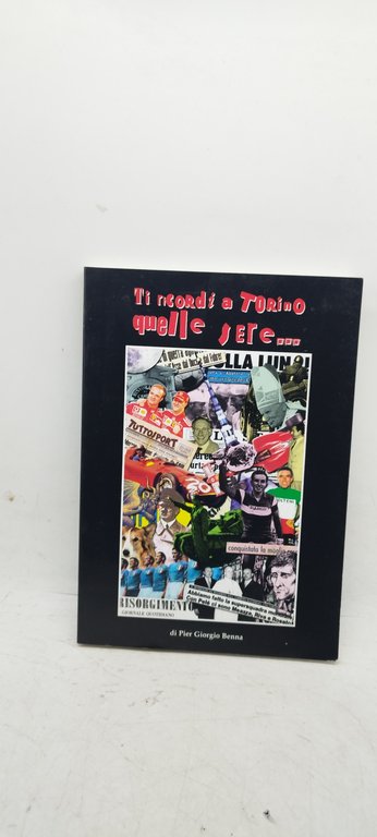 ti ricordi a torino quelle sere di pier giorgio benna