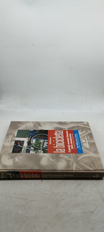 todd downs la bicicletta il grande manuale illustrato della manuntenzione …
