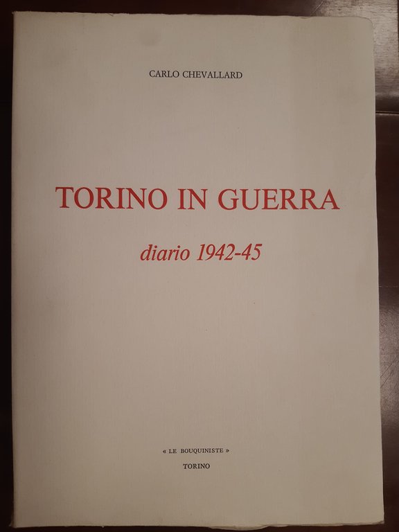 Torino in guerra tra cronaca e memoria. Diario di Carlo …