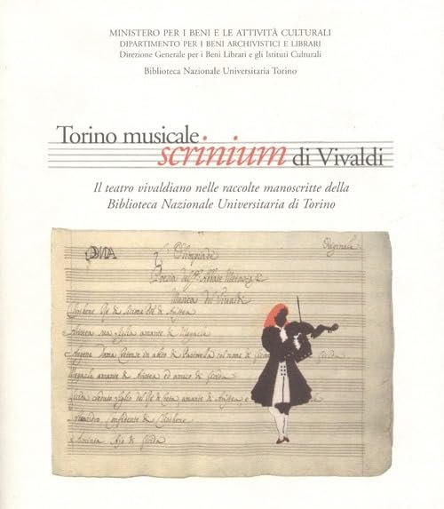 Torino musicale. Scrinium di Vivaldi. Il teatro vivaldiano nelle raccolte …