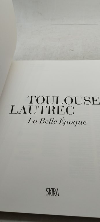 toulouse lautrec la belle epoque skira