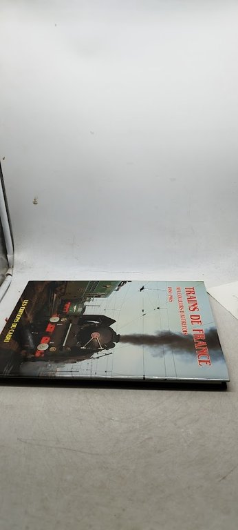 trains de france aux couleurs d'aurefois 1950-1965