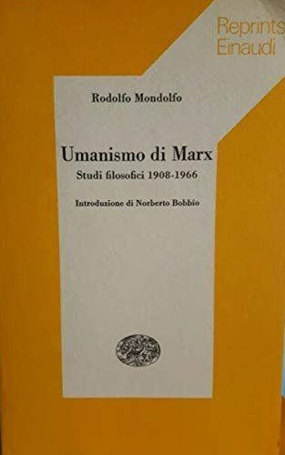 Umanesimo in Marx. Studi filosofici 1908-1966 Coll. Bibl. di cultura …