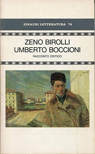 Umberto Boccioni. Racconto critico