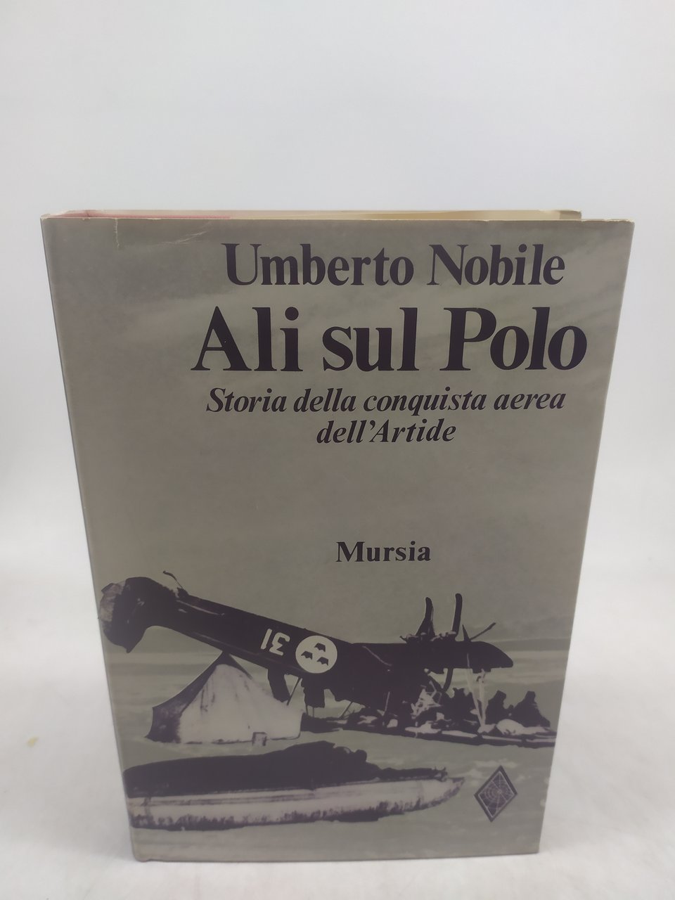 umberto nobile ali sul polo storia della conquista aerea dell'artide …