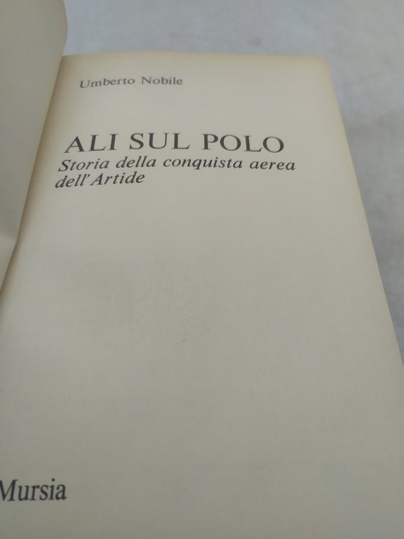 umberto nobile ali sul polo storia della conquista aerea dell'artide …