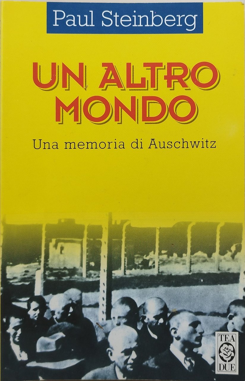 un altro mondo una memoria di auschwitz paul steinberg tea …