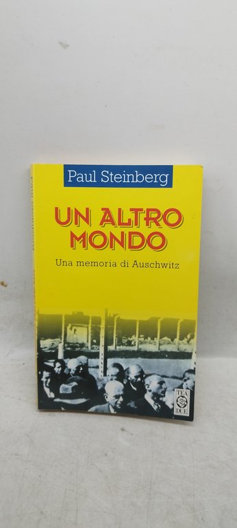 un altro mondo una memoria di auschwitz paul steinberg tea …