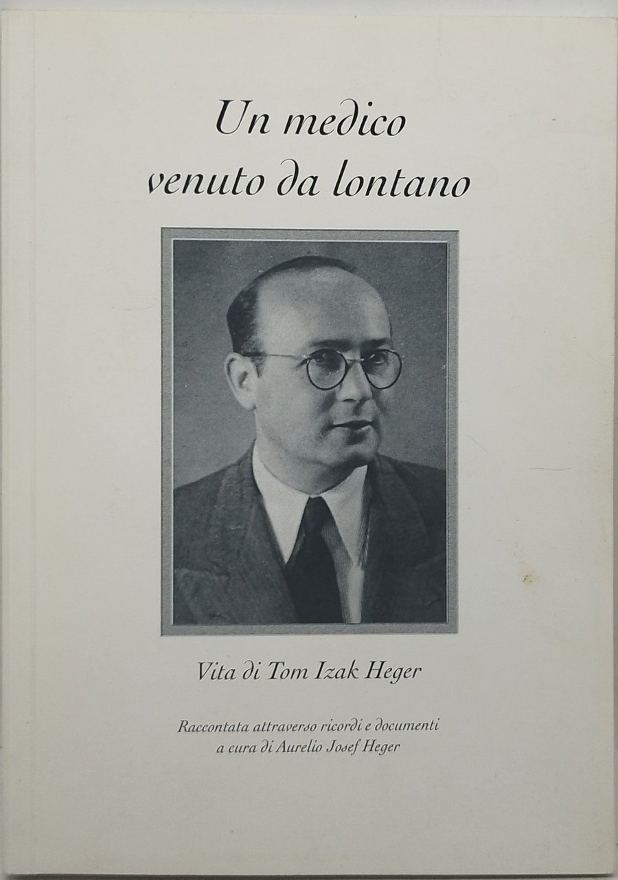 un medico venuto da lontano vita di tom izak heger