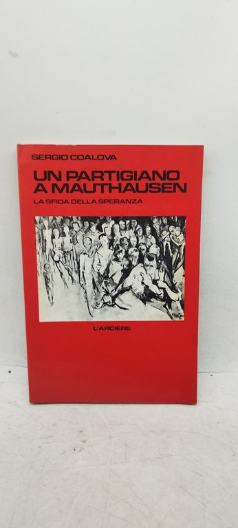 un partigiano a mauthausen la sfida della speraza