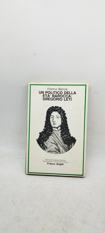 un politico della età barocca gregorio leti