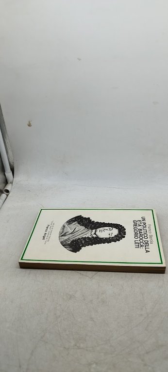 un politico della età barocca gregorio leti