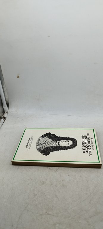 un politico della età barocca gregorio leti