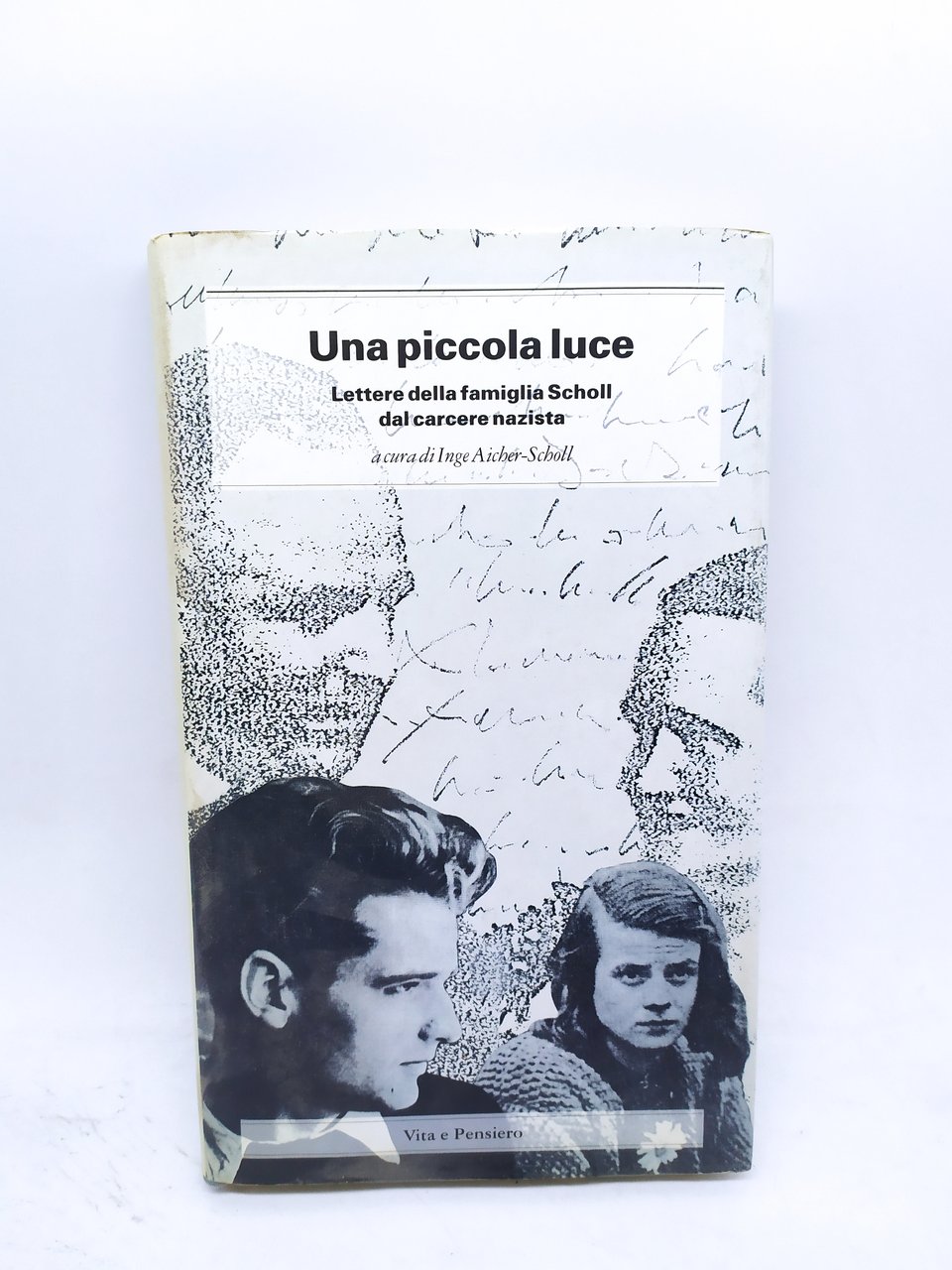 una piccola luce lettere della famiglia scholl dal carcere nazista …