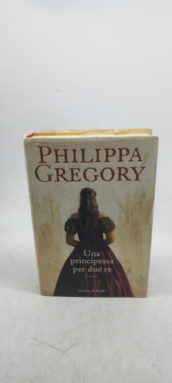 una principessa per due re philippa gregory