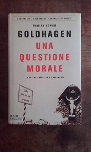 Una questione morale. La Chiesa cattolica e l'olocausto