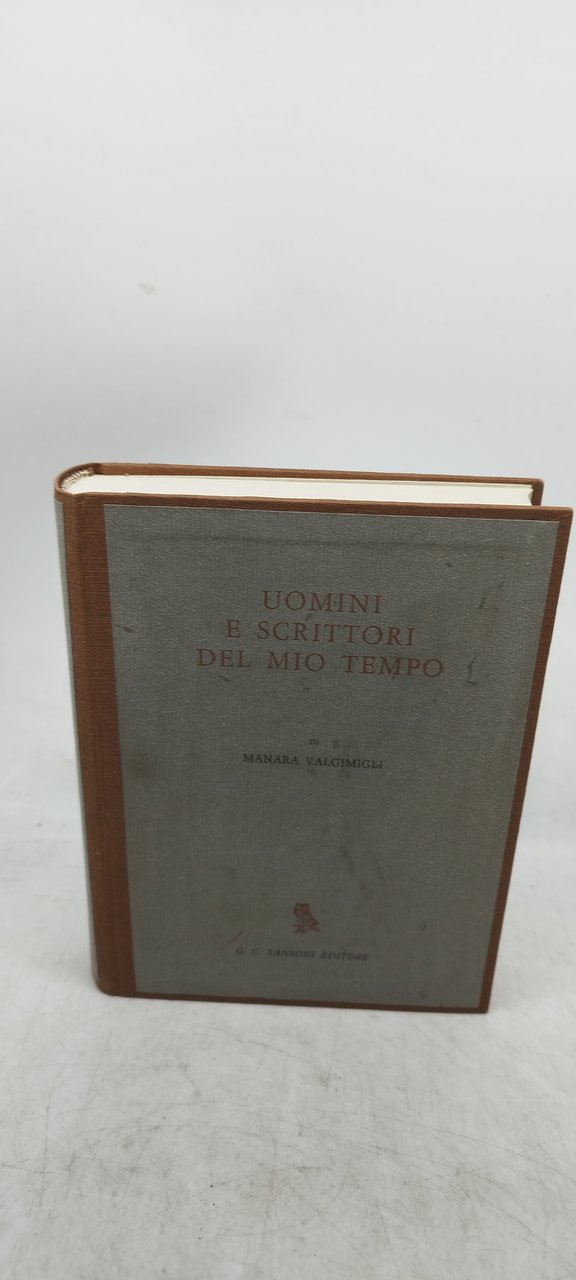 uomini e scrittori del mio tempo manara valgimigli sansoni 1965