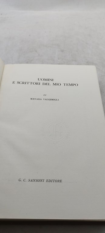 uomini e scrittori del mio tempo manara valgimigli sansoni 1965
