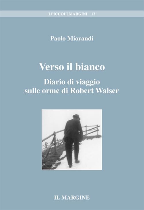 Verso il bianco. Diario di viaggio sulle orme di Robert …
