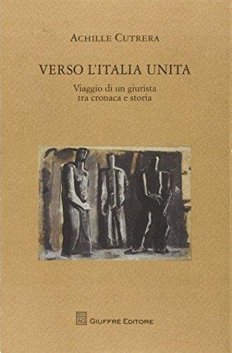 Verso l'Italia unita. Viaggio di un giurista tra cronaca e …