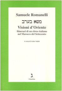 Visioni d'Oriente. Itinerari di un ebreo italiano nel Marocco del …